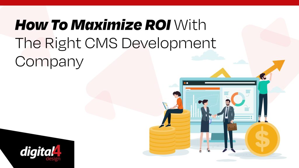 Simple Way To Maximize ROI With The Right CMS Development Company?